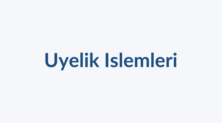 Üyelik İşlemleri